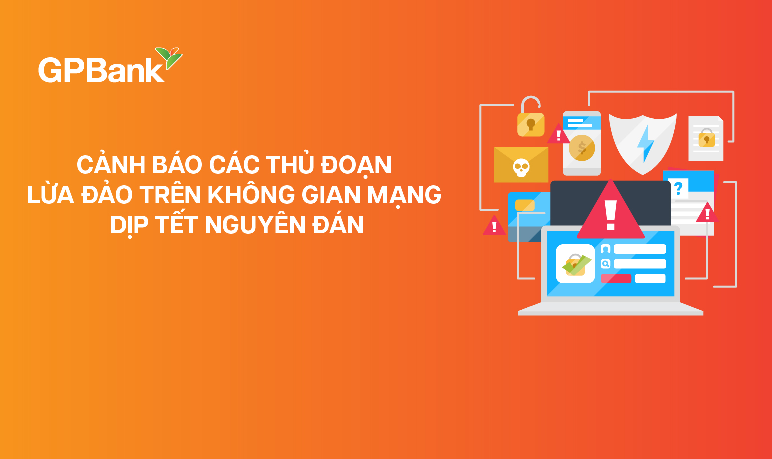 CẢNH BÁO CÁC THỦ ĐOẠN LỪA ĐẢO TRÊN KHÔNG GIAN MẠNG  DỊP TẾT NGUYÊN ĐÁN